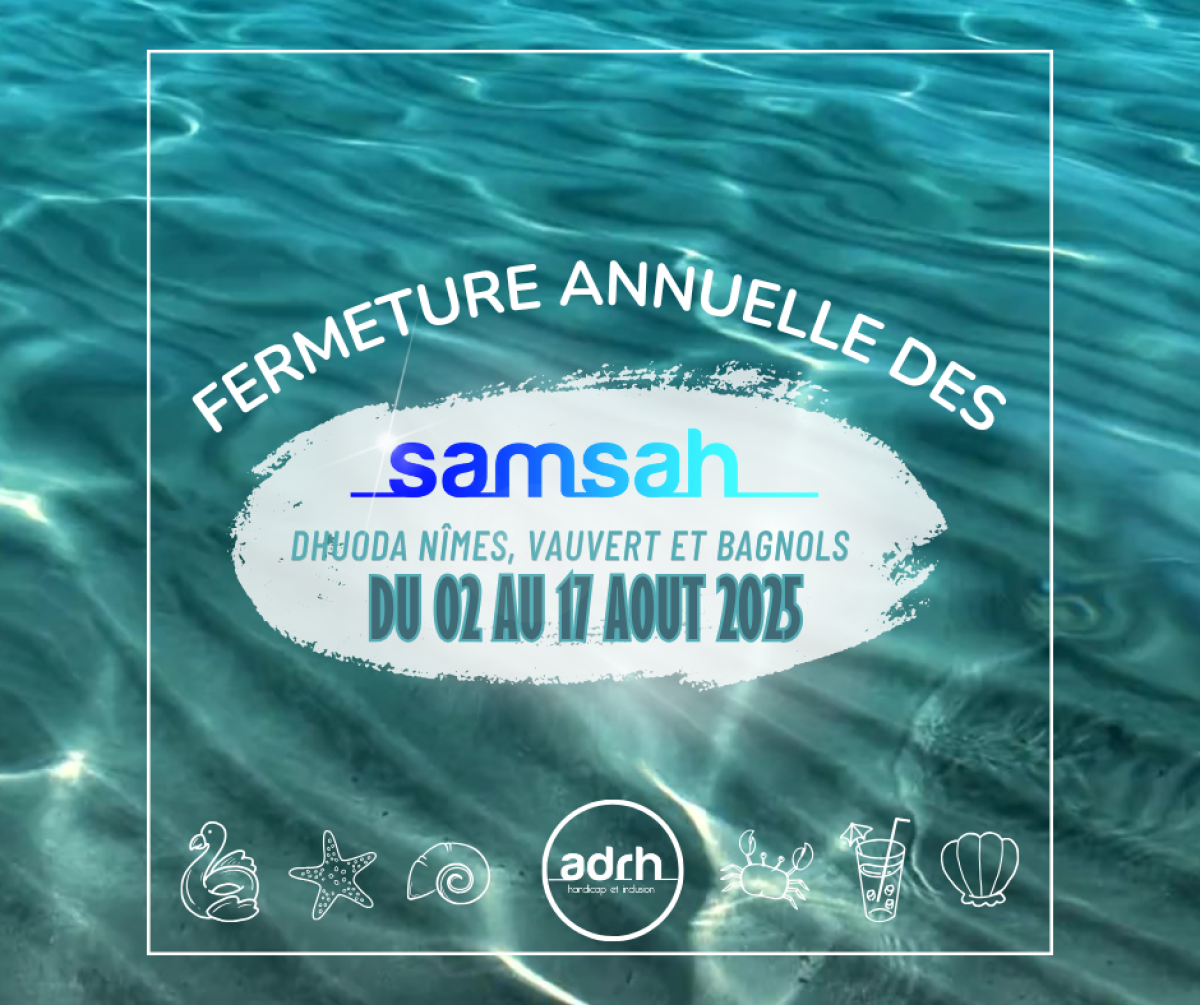 Fermeture des SAMSAH du 4 au 17Aout -